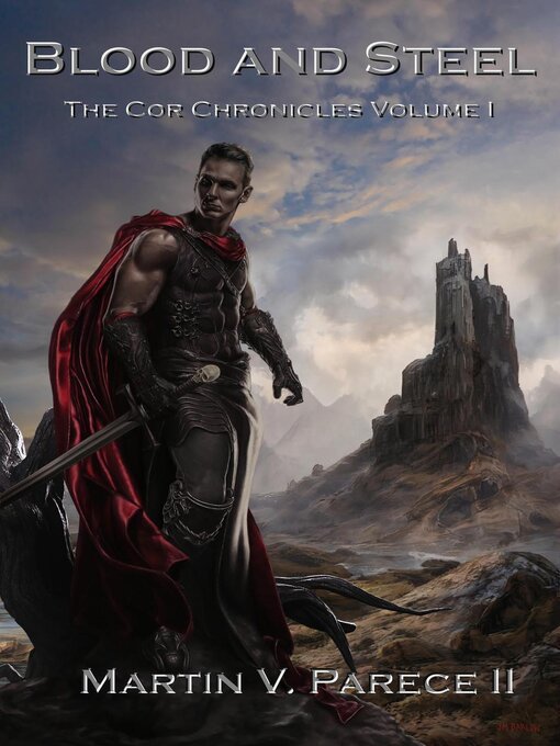 Title details for Blood and Steel (The Cor Chronicles Volume I) by Martin Parece - Available